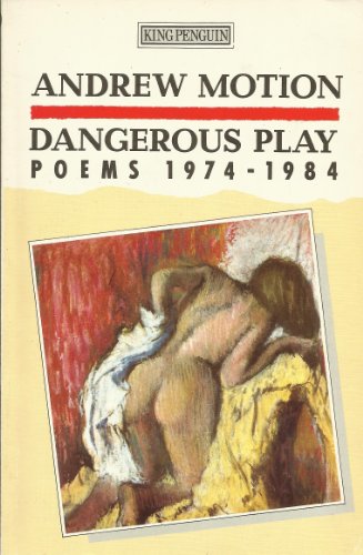 9780140073522: Dangerous Play: Poems, 1974-84
