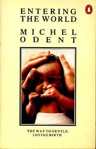 Stock image for Entering the World: The Demedicalization of Childbirth for sale by WorldofBooks