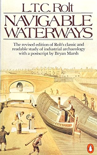 Stock image for Navigable Waterways. The Revised Edition of Rolt's Classic and Readable Study of Industrial Archaeology With a Postscript By Bryan Marsh for sale by Richard Sylvanus Williams (Est 1976)