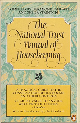 Beispielbild fr The National Trust Manual of Housekeeping: A Practical Guide to the Conservation of Old Houses and Their Contents zum Verkauf von Ergodebooks