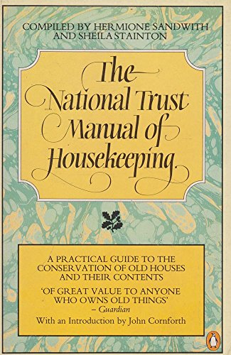 Imagen de archivo de The National Trust Manual of Housekeeping: A Practical Guide to the Conservation of Old Houses and Their Contents a la venta por Ergodebooks