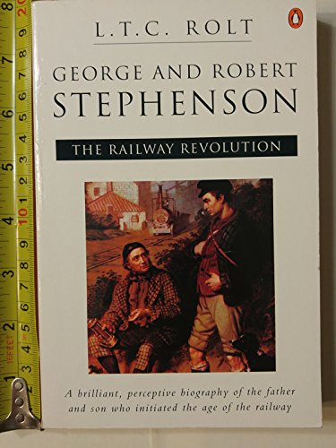 Beispielbild fr George And Robert Stephenson: The Railway Revolution zum Verkauf von AwesomeBooks