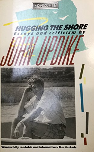 Hugging the Shore: essays And Criticism (9780140076486) by John Updike