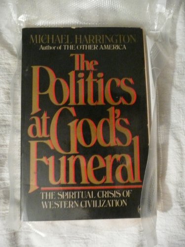 9780140076899: The Politics at God's Funeral: The Spiritual Crisis of Western Civilization