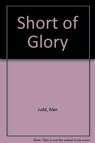 Beispielbild fr Short of Glory zum Verkauf von Wonder Book
