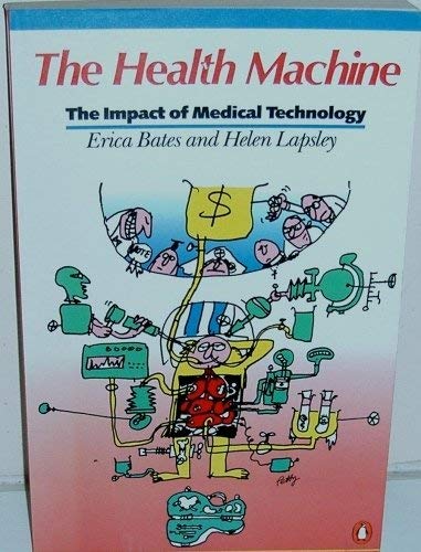 9780140077599: The Health Machine: The Impact of Medical Technology