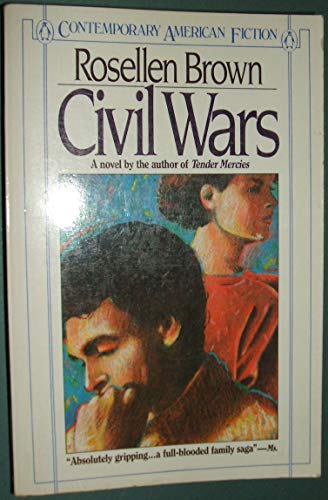 Civil Wars (Contemporary American Fiction) (9780140077834) by Brown, Rosellen
