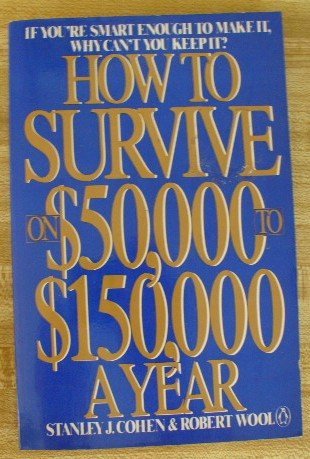 Stock image for How to Survive on Fifty Thousand to One Hundred Fifty Thousand for sale by Books to Die For