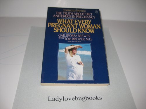 9780140079746: What Every Pregnant Woman Should Know: The Truth About Diet And Drugs in Pregnancy: Truth About Diets and Drugs in Pregnancy