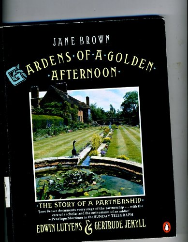 Stock image for Gardens of a Golden Afternoon: Edward Lutyens and Gertrude Jekyll: The Story of a Partnership for sale by Ergodebooks