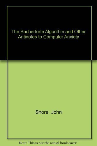 Stock image for The Sachertorte Algorithms and Other Antidotes to Computer Anxiety for sale by Better World Books