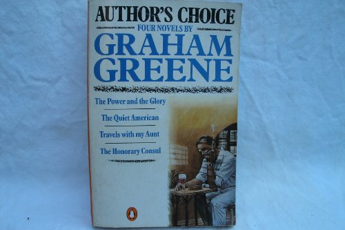 Beispielbild fr Author's Choice: Four Novels By Graham Greene: The Power And the Glory;the Quiet American;Travels with my Aunt;the Honorary Consul zum Verkauf von WorldofBooks