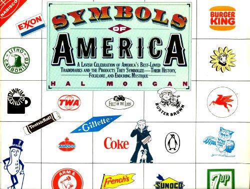 Stock image for Symbols of America: A Lavish Celebration of America's Best Loved Trademarks and the Products They Symbolize, Their History, Folklore, and Enduring Mystique for sale by Decluttr