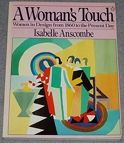 9780140081008: A Woman's Touch: Women in Design from 1860 to the Present Day