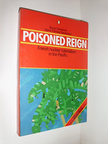 Stock image for Poisoned Reign : French Nuclear Colonialism in the Pacific for sale by Book Express (NZ)