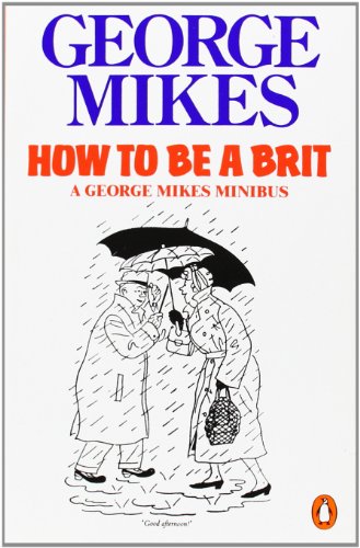 How to be a Brit - George Mikes