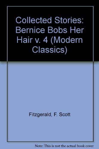Stock image for The Stories of F. Scott Fitzgerald,Vol. 4: Bernice Bobs Her Hair; Winter Dreams; the Sensible Thing; Absolution; the Baby Party; a Short Trip Home; Magnetism; the Rough Crossing for sale by WorldofBooks
