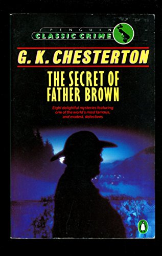 Beispielbild fr The Secret of Father Brown: The Mirror of the Magistrate;the Man with Two Breads;the Song of the Flying Fish;the Actor And the Alibi; the Vanishing of . Marne;the Secret of Flambeau (Classic Crime) zum Verkauf von AwesomeBooks