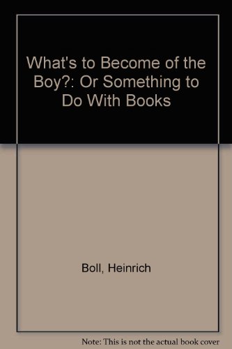 9780140083217: What's to Become of the Boy: Or, Something to do with Books