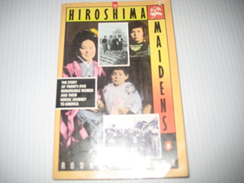 Imagen de archivo de The Hiroshima Maidens: A Story of Courage, Compassion and Survival a la venta por Open Books