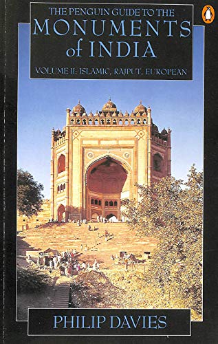Guide to the Monuments of India; Volume 2, Islamic, Rajput and European
