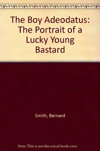 9780140084603: The Boy Adeodatus: The Portrait of a Lucky Young Bastard