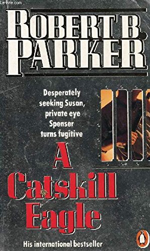 A Catskill Eagle by Robert B. Parker A Catskill Eagle by Robert B. Parker