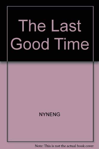 Beispielbild fr The Last Good Time (Contemporary American Fiction) zum Verkauf von Wonder Book