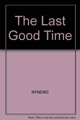 Stock image for The Last Good Time (Contemporary American Fiction) for sale by Wonder Book