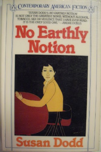 Stock image for No Earthly Notion (Contemporary American fiction) for sale by Once Upon A Time Books