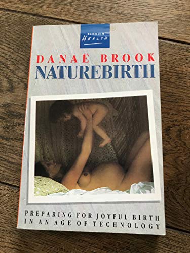 Stock image for Naturebirth: Preparing For Natural Birth in an Age of Technology for sale by WorldofBooks
