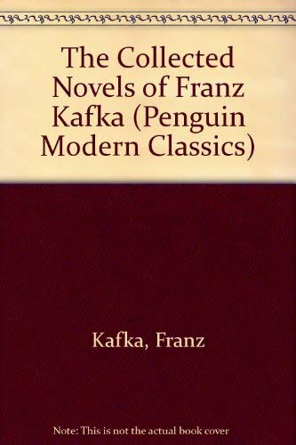 9780140086973: The Collected Novels of Franz Kafka: The Trial; the Castle; America (Penguin Modern Classics)