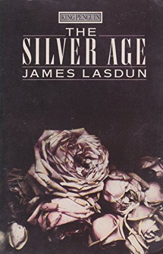 9780140087260: The Silver Age: Property; the Bugle; Dead Labour; England's Finest; Escapes; Heart's Desire; Snow; the Spoiling; the Siege; Delirium Eclipse (King Penguin S.)