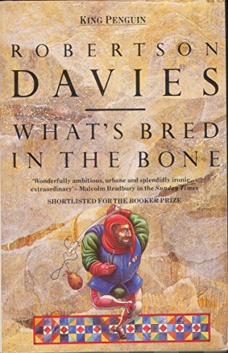 What's Bred in the Bone - Robertson Davies