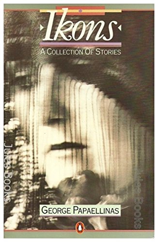 Ikons: A Collection of Stories (9780140088526) by George Papaellinas