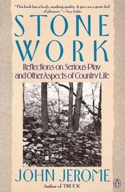 Stock image for Stone Work : Reflections on Serious Play and Other Aspects of Country Life for sale by Better World Books