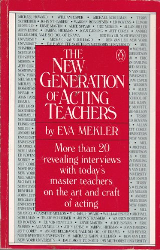Stock image for The New Generation of Acting Teachers: More than 20 revealing interviews with today's master teachers on the art and craft of acting for sale by SecondSale