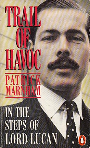 Trail of Havoc In The Steps of Lord Lucan