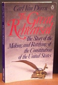 9780140089653: The Great Rehearsal: The Story of the Making And Ratifying of the Constitution of the United States