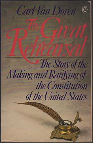 9780140089653: The Great Rehearsal: The Story of the Making And Ratifying of the Constitution of the United States