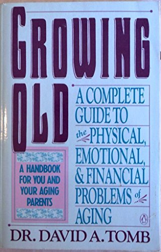 Beispielbild fr Growing Old: A Complete Guide to the Physical, Emotional, & Financial Problems of Aging zum Verkauf von Faith In Print