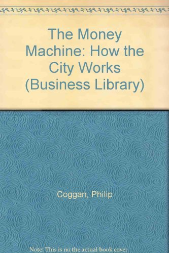 Beispielbild fr The Money Machine: How the City Works (Business Library) zum Verkauf von Ergodebooks