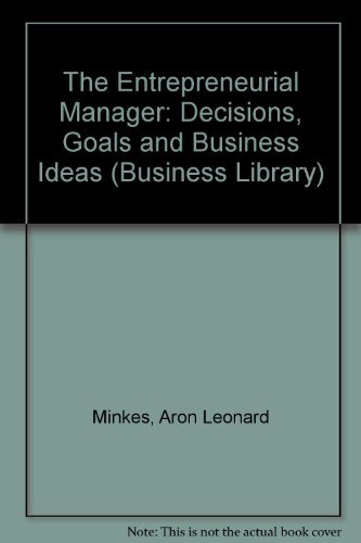 Stock image for The Entrepreneurial Manager: Decisions, Goals And Business Ideas (Business Library) for sale by Kennys Bookstore