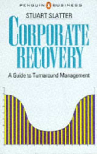 Stock image for Corporate Recovery : A Guide to Turnaround Management for sale by Better World Books