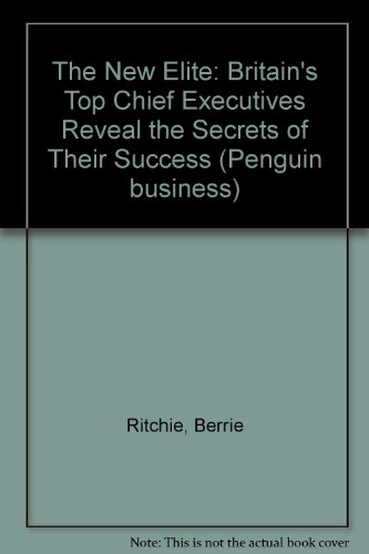 Stock image for The New Elite: Britains Top Chief Executives Reveal the Secrets of Their Success (Penguin business) for sale by Reuseabook