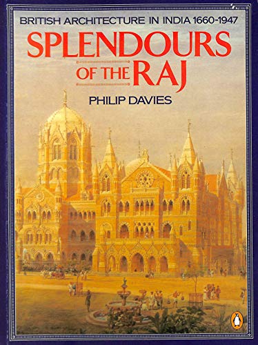 Stock image for Splendours of the Raj: Architecture in India 1660-1947 for sale by Ergodebooks