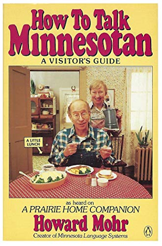 Imagen de archivo de How to Talk Minnesotan: A Visitor's Guide a la venta por SecondSale