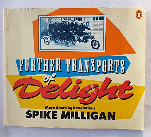 SPIKE MILLIGAN'S - FURTHER TRANSPORTS OF DELIGHT - MORE AMAZING REVOLUTIONS (9780140092912) by MILLIGAN, SPIKE