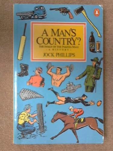 9780140093346: A Man's Country?: The Image of the Pakeha Male - a History