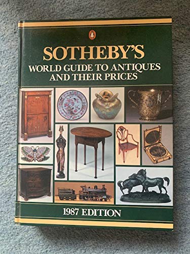 9780140093537: Sotheby's World Guide to Antiques And Their Prices: 1987